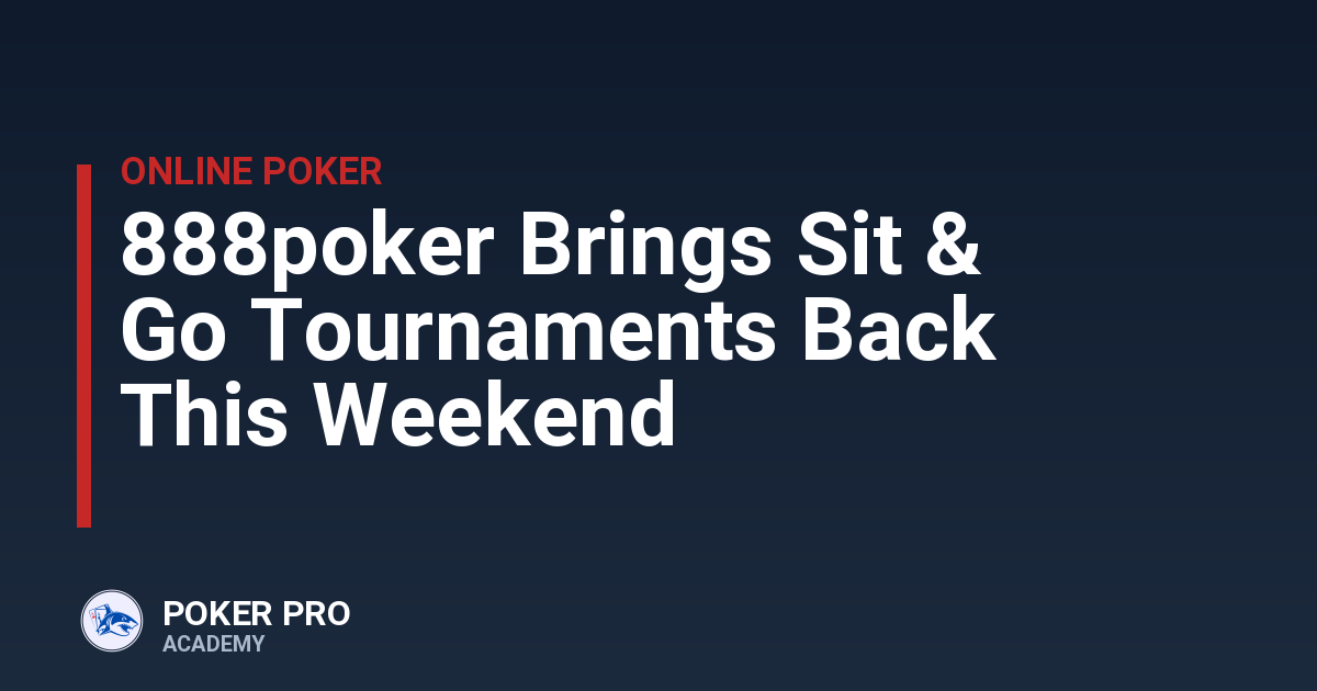 888poker Brings Sit & Go Tournaments Back This Weekend
