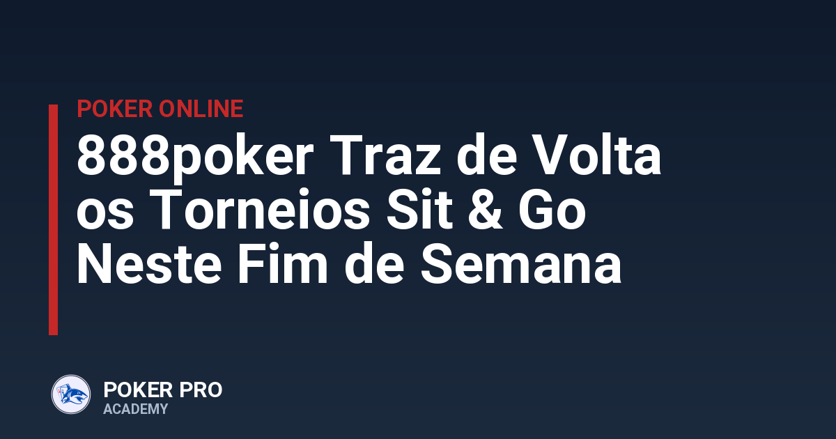 888poker Traz de Volta os Torneios Sit & Go Neste Fim de Semana