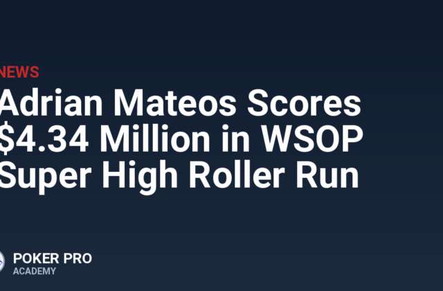 Adrian Mateos Scores $4.34 Million in WSOP Super High Roller Run