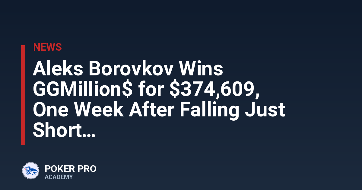 Aleks Borovkov Wins GGMillion$ for $374,609, One Week After Falling Just Short