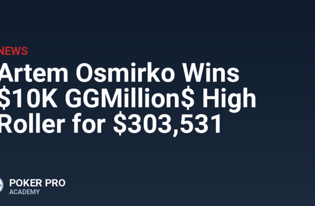 Artem Osmirko Wins $10K GGMillion$ High Roller for $303,531