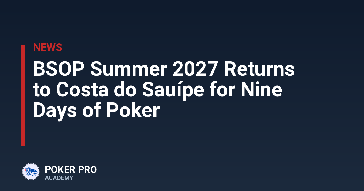 BSOP Summer 2027 Returns to Costa do Sauípe for Nine Days of Poker