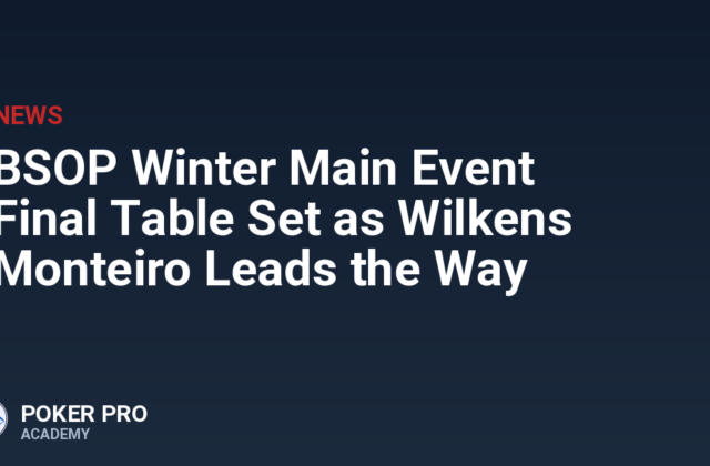 BSOP Winter Main Event Final Table Set as Wilkens Monteiro Leads the Way