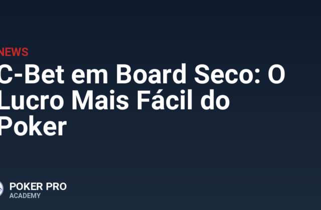 C-Bet em Board Seco: O Lucro Mais Fácil do Poker