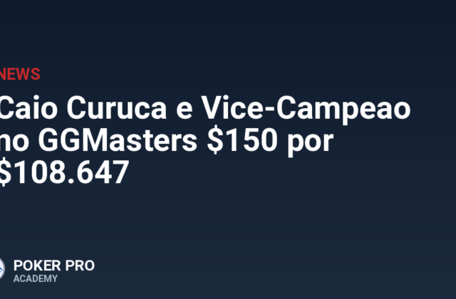 Caio Curuca e Vice-Campeao no GGMasters $150 por $108.647