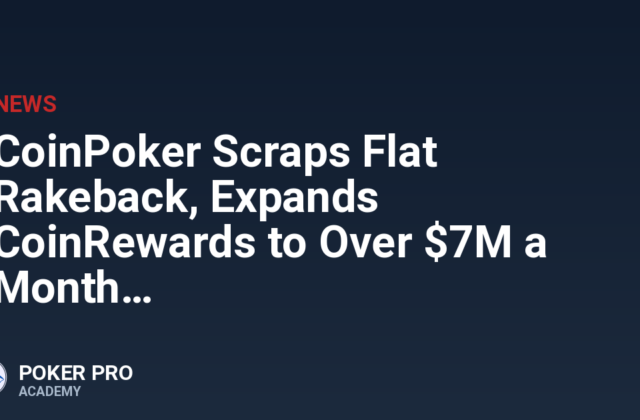 CoinPoker Scraps Flat Rakeback, Expands CoinRewards to Over $7M a Month