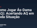 Como Jogar Ás-Dama (AQ): Acertando AQ em Toda Situação