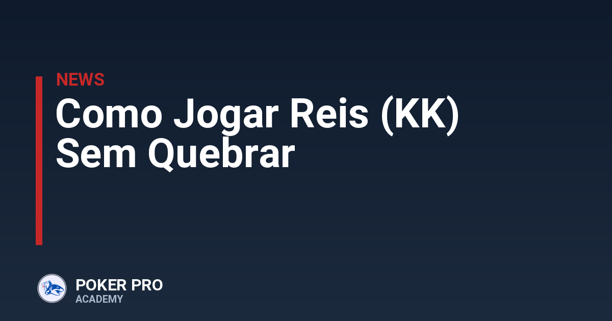 Como Jogar Reis (KK) Sem Quebrar