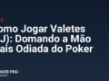 Como Jogar Valetes (JJ): Domando a Mão Mais Odiada do Poker