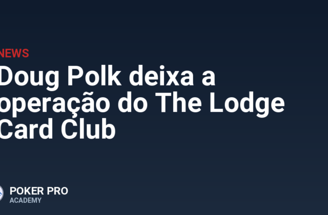 Doug Polk deixa a operação do The Lodge Card Club