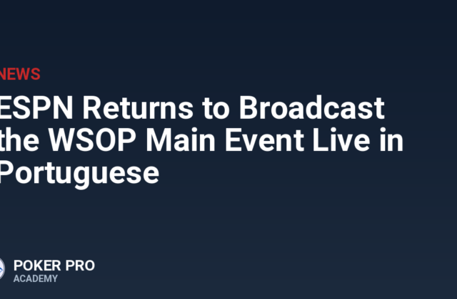 ESPN Returns to Broadcast the WSOP Main Event Live in Portuguese