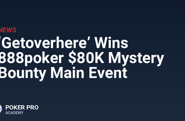 ‘Getoverhere’ Wins 888poker $80K Mystery Bounty Main Event