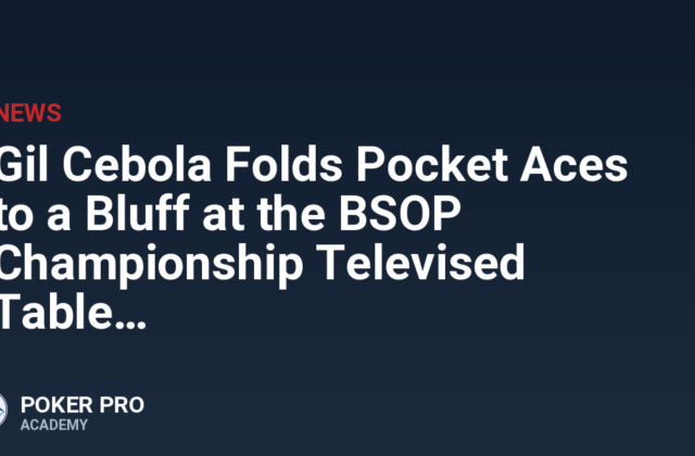 Gil Cebola Folds Pocket Aces to a Bluff at the BSOP Championship Televised Table
