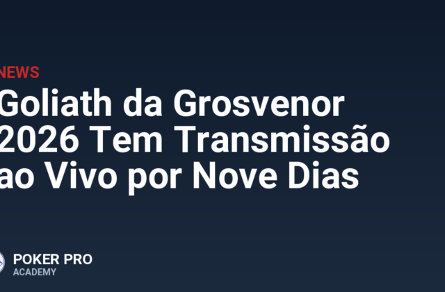 Goliath da Grosvenor 2026 Tem Transmissão ao Vivo por Nove Dias
