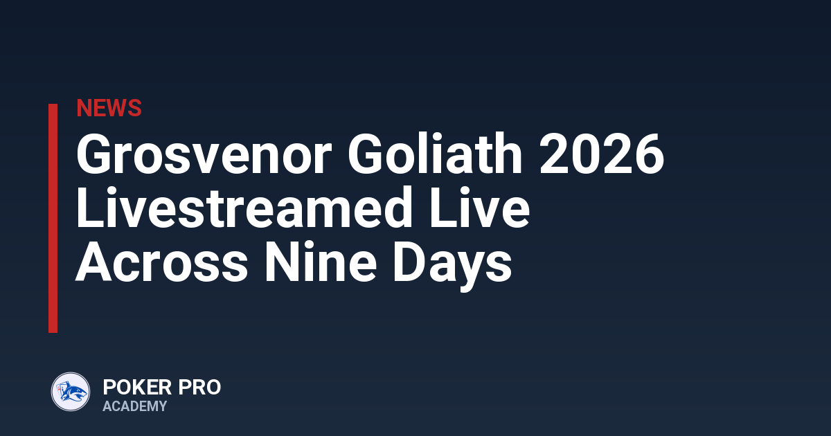 Grosvenor Goliath 2026 Livestreamed Live Across Nine Days