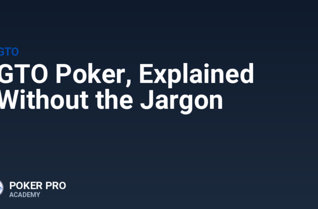 GTO Poker, Explained Without the Jargon