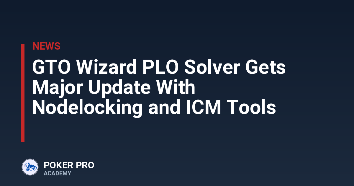 GTO Wizard PLO Solver Gets Major Update With Nodelocking and ICM Tools