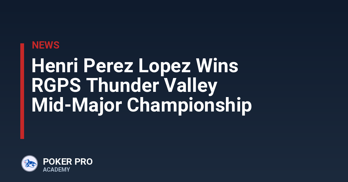 Henri Perez Lopez Wins RGPS Thunder Valley Mid-Major Championship