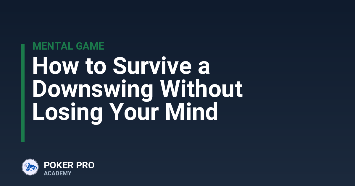 How to Survive a Downswing Without Losing Your Mind