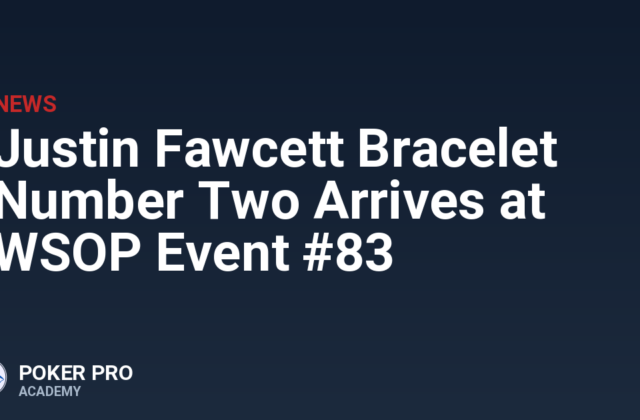 Justin Fawcett Bracelet Number Two Arrives at WSOP Event #83