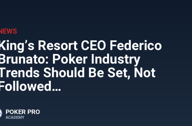King’s Resort CEO Federico Brunato: Poker Industry Trends Should Be Set, Not Followed