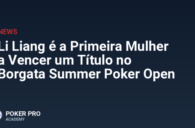 Li Liang é a Primeira Mulher a Vencer um Título no Borgata Summer Poker Open