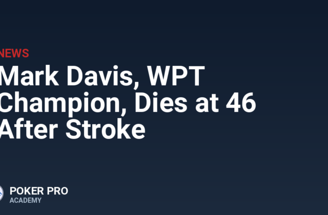 Mark Davis, WPT Champion, Dies at 46 After Stroke