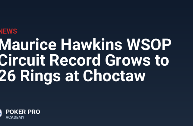Maurice Hawkins WSOP Circuit Record Grows to 26 Rings at Choctaw
