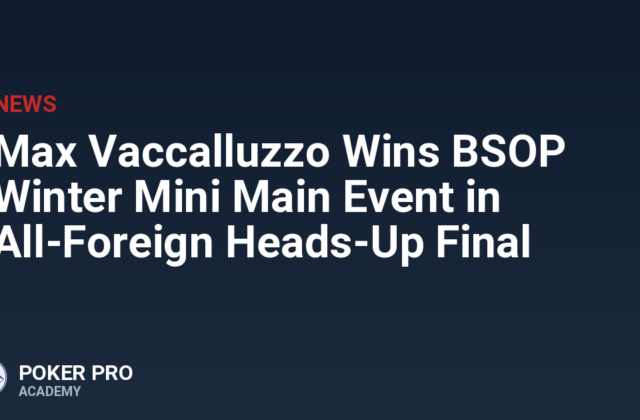 Max Vaccalluzzo Wins BSOP Winter Mini Main Event in All-Foreign Heads-Up Final