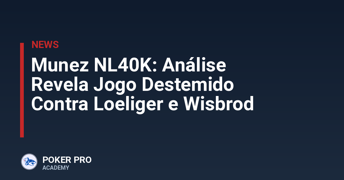 Munez NL40K: Análise Revela Jogo Destemido Contra Loeliger e Wisbrod