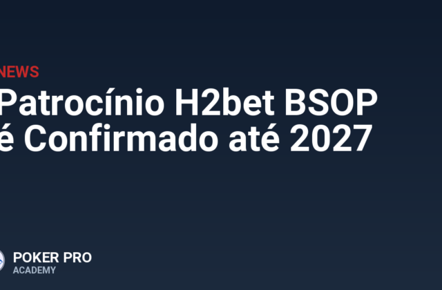 Patrocínio H2bet BSOP é Confirmado até 2027