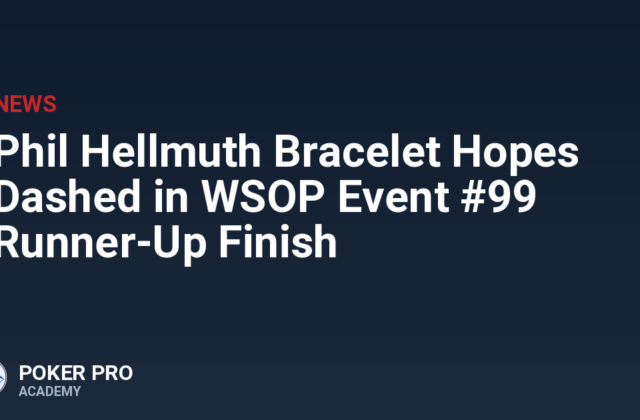 Phil Hellmuth Bracelet Hopes Dashed in WSOP Event #99 Runner-Up Finish