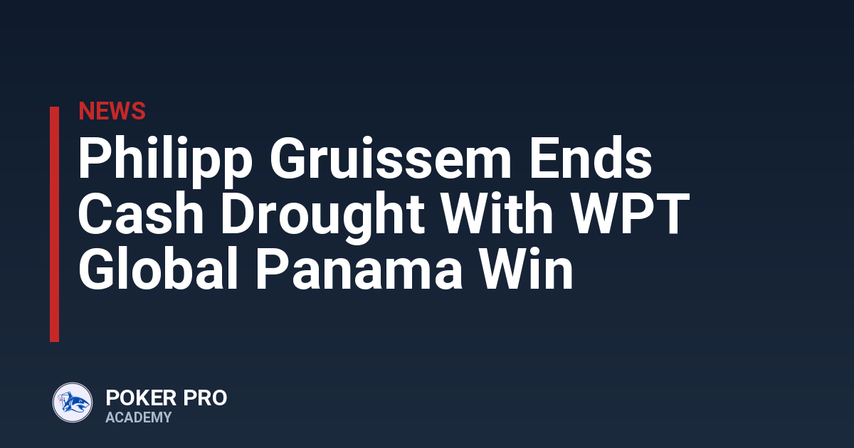 Philipp Gruissem Ends Cash Drought With WPT Global Panama Win
