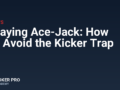 Playing Ace-Jack: How to Avoid the Kicker Trap