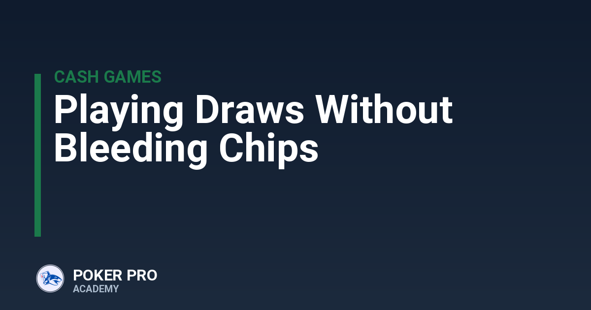 Playing Draws Without Bleeding Chips