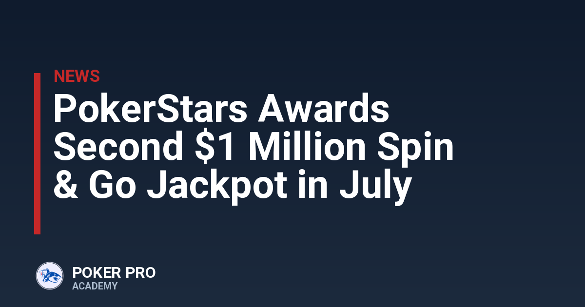 PokerStars Awards Second $1 Million Spin & Go Jackpot in July