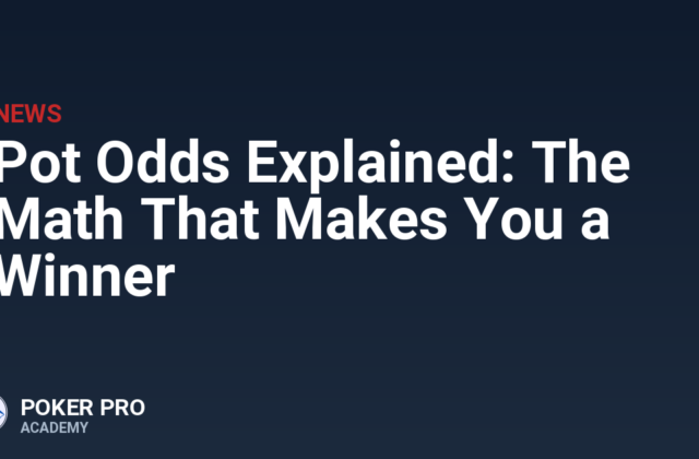 Pot Odds Explained: The Math That Makes You a Winner