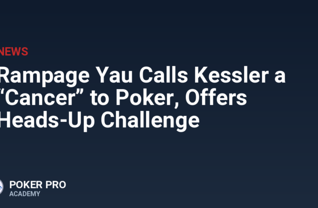Rampage Yau Calls Kessler a “Cancer” to Poker, Offers Heads-Up Challenge