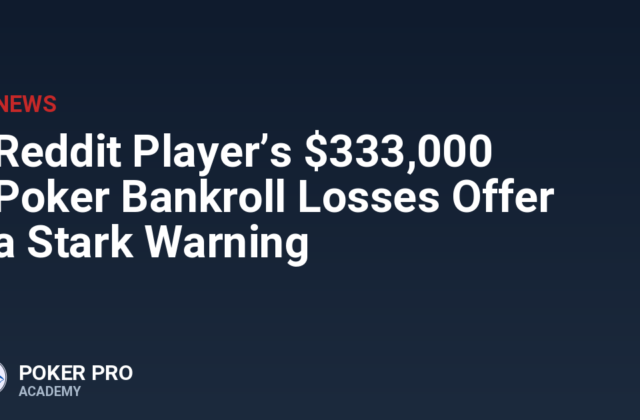 Reddit Player’s $333,000 Poker Bankroll Losses Offer a Stark Warning