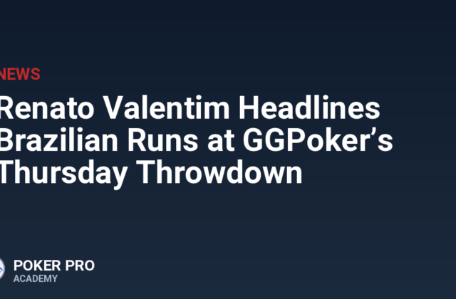 Renato Valentim Headlines Brazilian Runs at GGPoker’s Thursday Throwdown