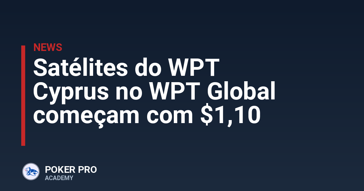 Satélites do WPT Cyprus no WPT Global começam com $1,10