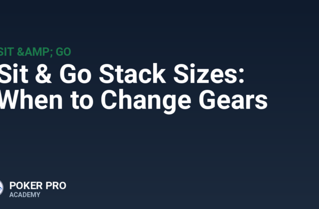 Sit & Go Stack Sizes: When to Change Gears