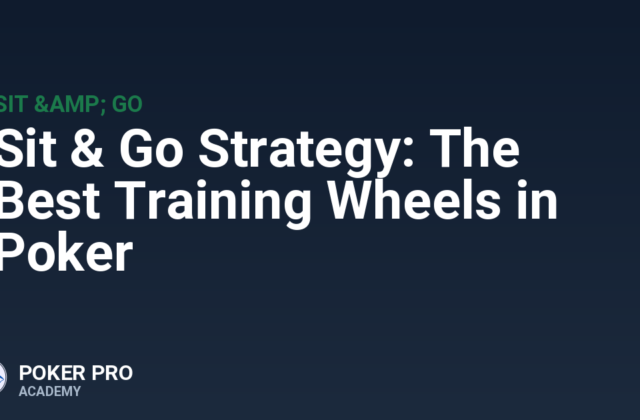 Sit & Go Strategy: The Best Training Wheels in Poker