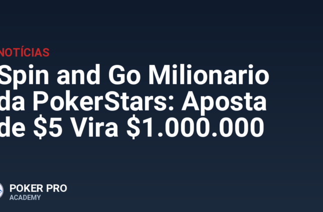 Spin and Go Milionario da PokerStars: Aposta de $5 Vira $1.000.000