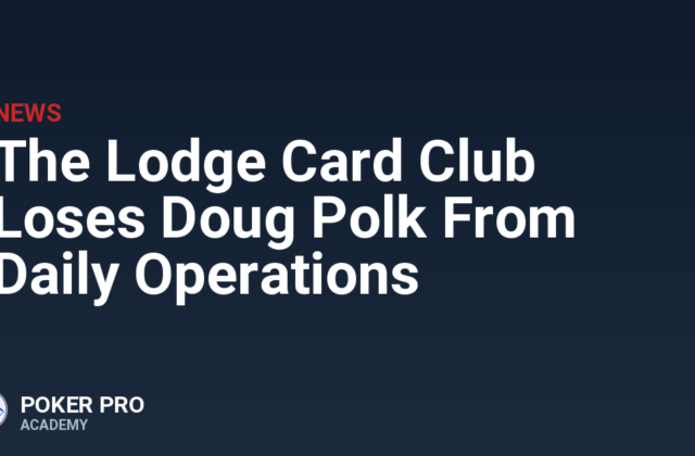 The Lodge Card Club Loses Doug Polk From Daily Operations