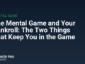The Mental Game and Your Bankroll: The Two Things That Keep You in the Game