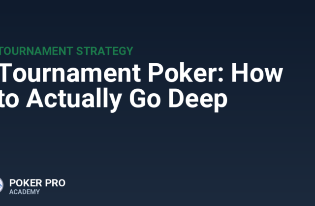 Tournament Poker: How to Actually Go Deep