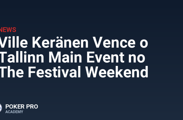 Ville Keränen Vence o Tallinn Main Event no The Festival Weekend