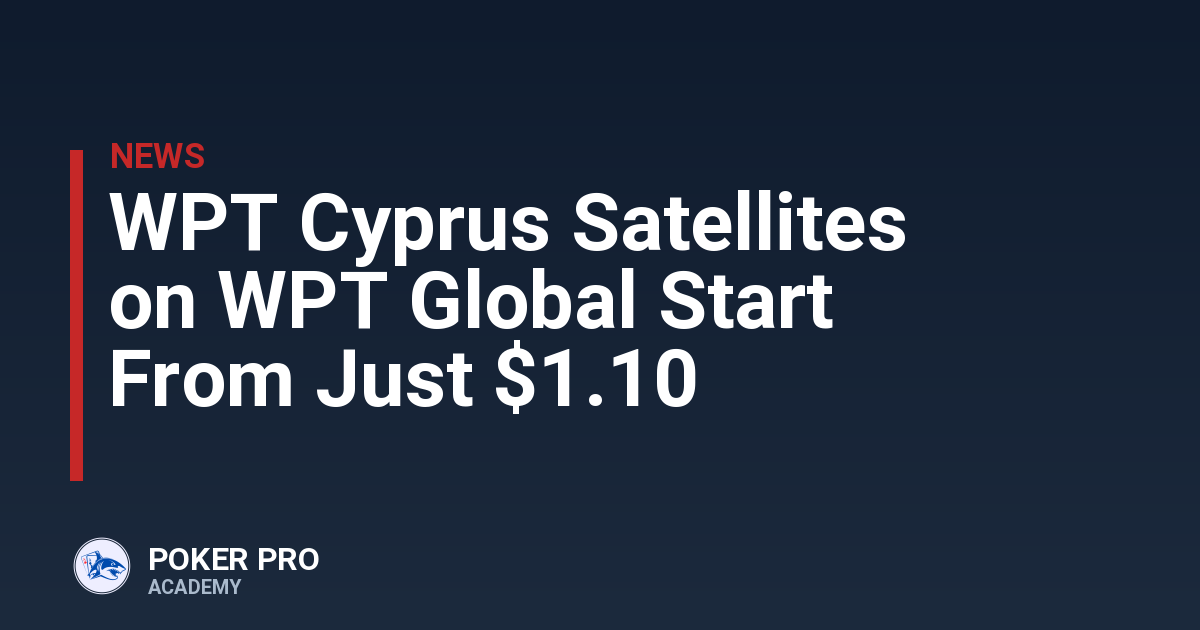 WPT Cyprus Satellites on WPT Global Start From Just $1.10