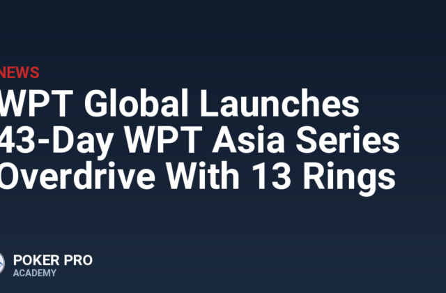 WPT Global Launches 43-Day WPT Asia Series Overdrive With 13 Rings